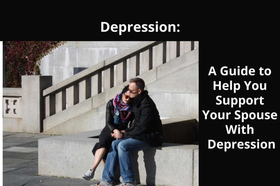 A Guide to Help You Support Your Spouse With Depression