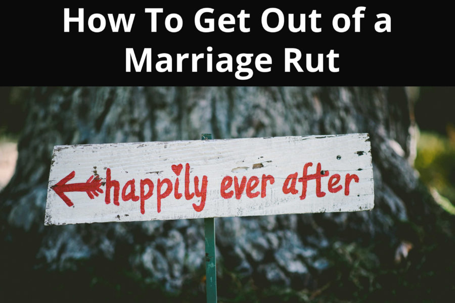 How to Get Out of a Marriage Rut