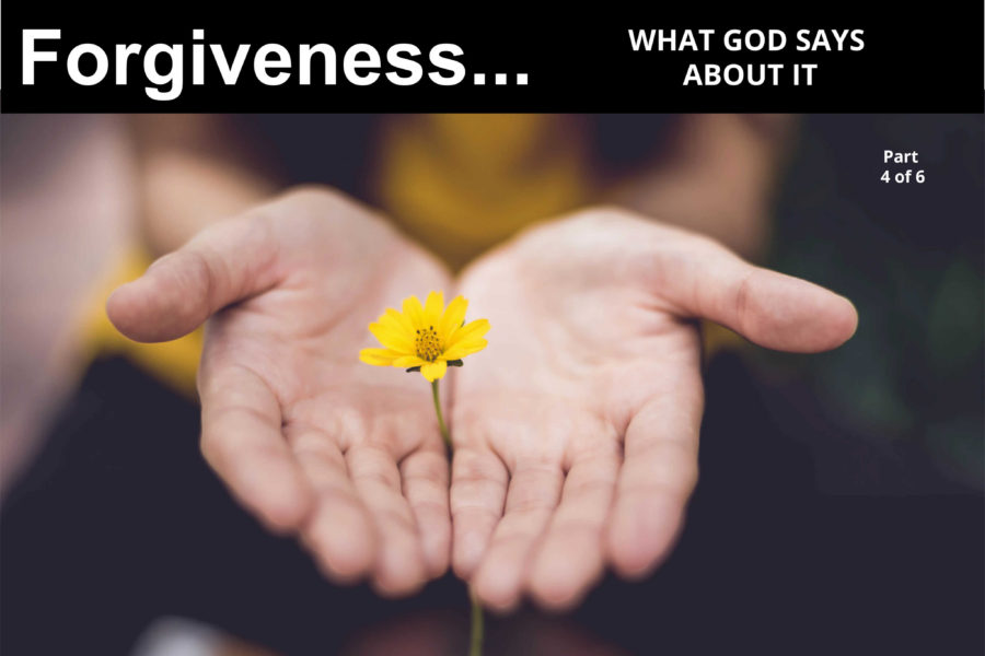 Forgiveness… What God Says About It – part 4 of 6