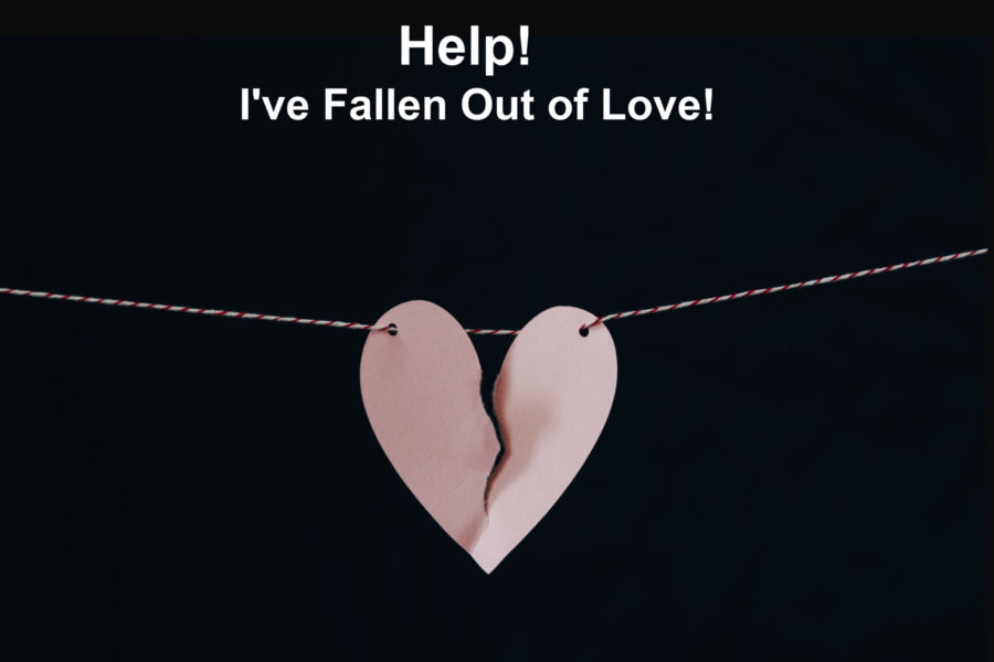Help!  I’ve Fallen Out of Love!